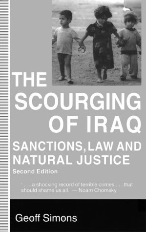 Scourging of Iraq Sanctions, Law and Natural Justice 2nd 1998 (Revised) 9780312215194 Front Cover