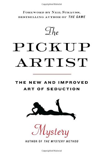 Pickup Artist The New and Improved Art of Seduction  2010 9780345518194 Front Cover