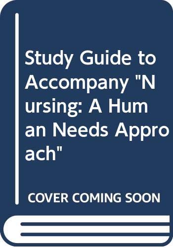 Study Guide to Accompany Nursing A Human Needs Approach 5th (Revised) 9780397551194 Front Cover