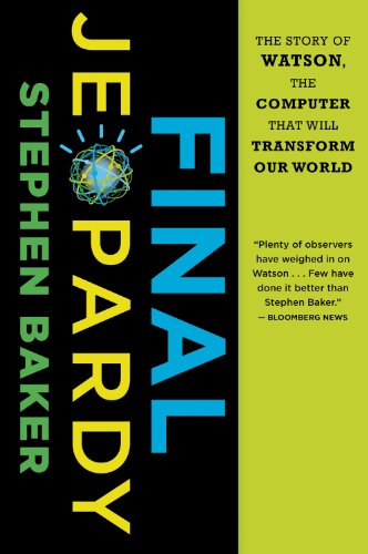 Final Jeopardy The Story of Watson, the Computer That Will Transform Our World  2011 9780547747194 Front Cover