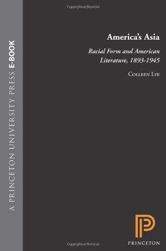 America's Asia Racial Form and American Literature, 1893-1945  2005 9780691114194 Front Cover