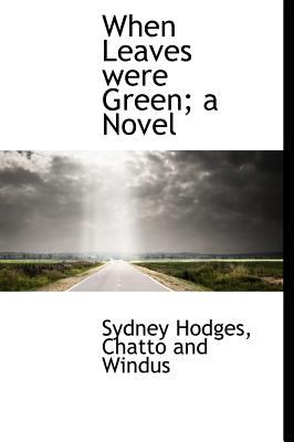 When Leaves Were Green; a Novel N/A 9781140660194 Front Cover