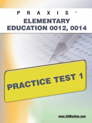 PRAXIS Elementary Education 0012, 0014 Practice Test 1  N/A 9781607871194 Front Cover