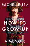 How to Grow Up A Memoir  2015 9780142181195 Front Cover