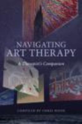 Navigating Art Therapy A Therapist's Companion  2011 9780415223195 Front Cover