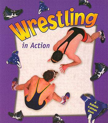 Wrestling in Action  PrintBraille  9780613591195 Front Cover