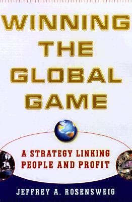 Winning the Global Game A Strategy for Linking People and Profits  1998 9780684849195 Front Cover