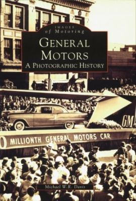 General Motors A Photographic History  1999 9780738500195 Front Cover