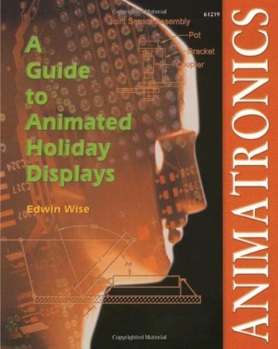 Animatronics: Guide to Holiday Displays   2000 9780790612195 Front Cover