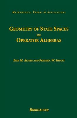 Geometry of State Spaces of Operator Algebras   2003 9780817643195 Front Cover