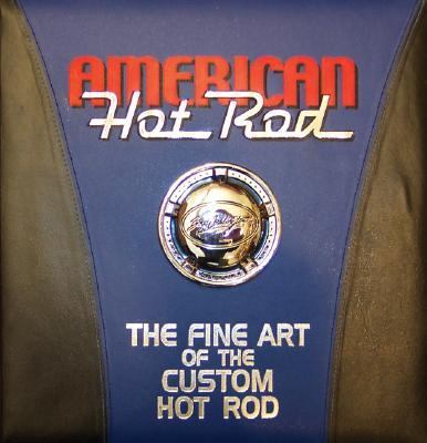 American Hot Rod The Fine Art of the Custom Hot Rod N/A 9780883631195 Front Cover