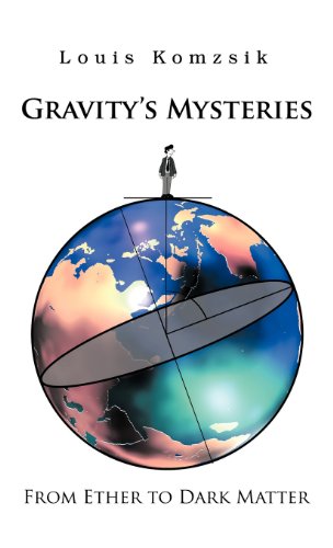 Gravity's Mysteries From Ether to Dark Matter  2012 9781466910195 Front Cover