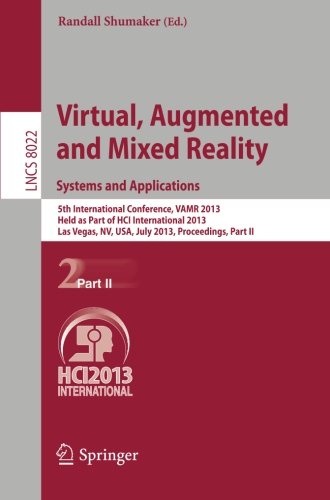 Virtual, Augmented and Mixed Reality: Systems and Applications: 5th International Conference, Vamr 2013, Held As Part of Hci International 2013, Las Vegas, Nv, USA, July 21-26, 2013, Proceedings, Part II  2013 9783642394195 Front Cover