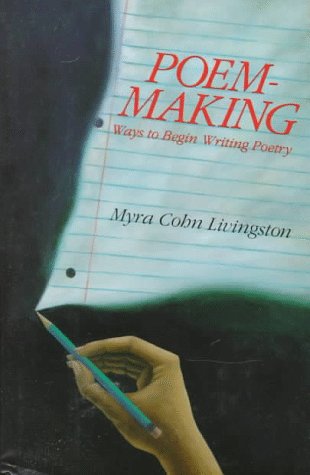 Poem-Making Ways to Begin Writing Poetry N/A 9780060240196 Front Cover