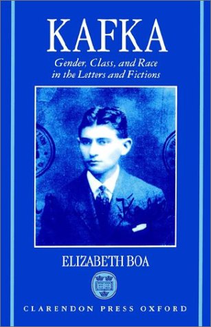 Kafka Gender, Class, and Race in the Letters and Fictions  1996 9780198158196 Front Cover
