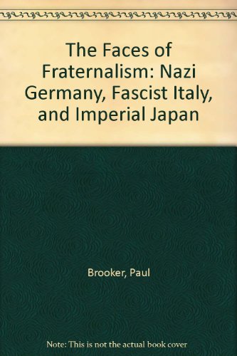 Faces of Fraternalism Nazi Germany, Fascist Italy, and Imperial Japan  1991 9780198273196 Front Cover