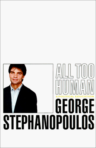 All Too Human A Political Education  1999 9780316929196 Front Cover