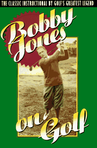 Bobby Jones on Golf The Classic Instructional by Golf's Greatest Legend N/A 9780385424196 Front Cover