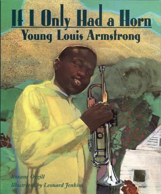 If I Only Had a Horn Young Louis Armstrong  1997 (Teachers Edition, Instructors Manual, etc.) 9780395759196 Front Cover