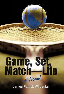 Game, Set, Match-Life A Novel  2007 9780595700196 Front Cover