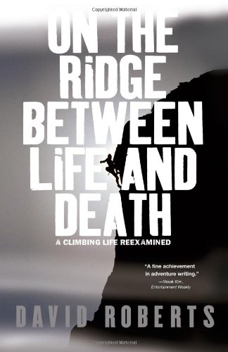 On the Ridge Between Life and Death A Climbing Life Reexamined  2006 9780743255196 Front Cover