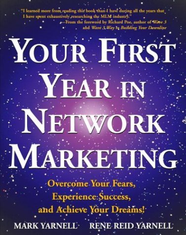 Your First Year in Network Marketing Overcome Your Fears, Experience Success, and Acheive Your Dreams!  1998 9780761512196 Front Cover
