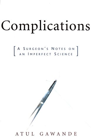 Complications A Surgeon's Notes on an Imperfect Science  2002 (Revised) 9780805063196 Front Cover