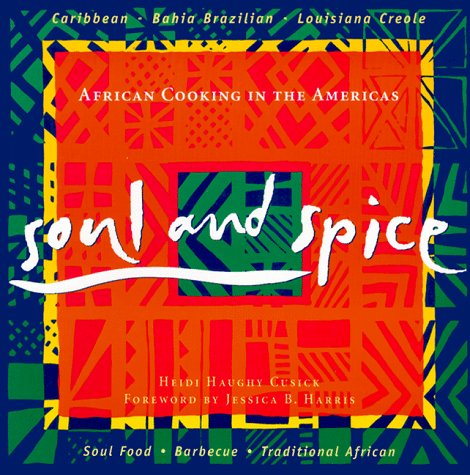 Soul and Spice African Cooking in the Americas  1995 9780811804196 Front Cover