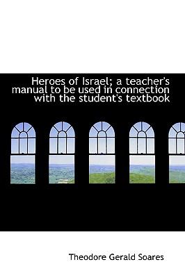 Heroes of Israel; a Teacher's Manual to Be Used in Connection with the Student's Textbook  N/A 9781115015196 Front Cover