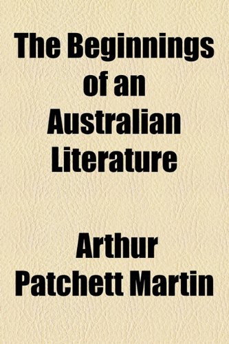 Beginnings of an Australian Literature  2010 9781154485196 Front Cover