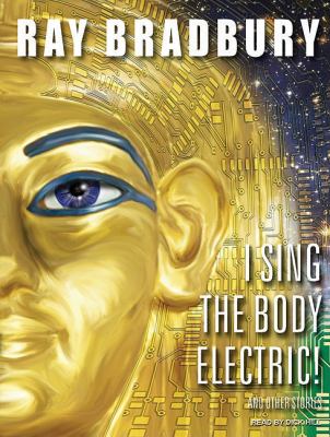 I Sing the Body Electric!: And Other Stories, Library Edition  2010 9781400148196 Front Cover