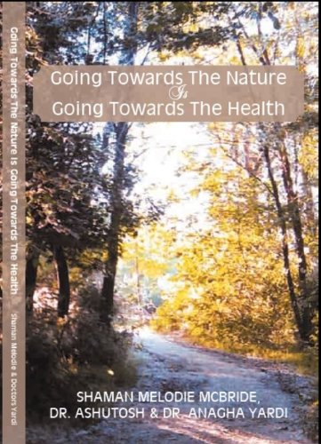 Going Towards the Nature Is Going Towards the Health:   2012 9781477142196 Front Cover