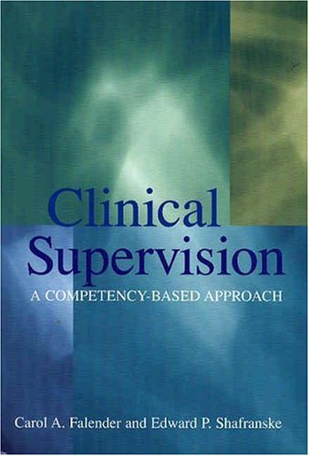 Clinical Supervision A Competency-Based Approach  2004 9781591471196 Front Cover