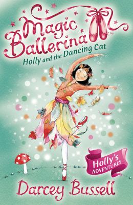 Holly and the Dancing Cat (Magic Ballerina, Book 13)   2009 9780007323197 Front Cover