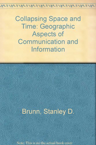 Collapsing Space and Time : Geographic Aspects of Communications and Information  1991 9780049101197 Front Cover