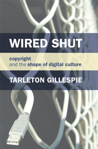 Wired Shut Copyright and the Shape of Digital Culture  2007 9780262513197 Front Cover