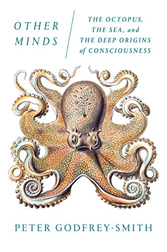 Other Minds The Octopus, the Sea, and the Deep Origins of Consciousness  2016 9780374537197 Front Cover