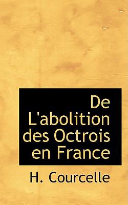 De L'abolition Des Octrois En France:   2008 9780554650197 Front Cover