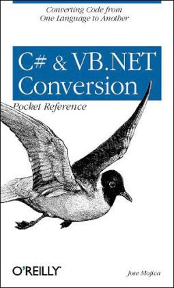 C# and VB. NET Conversion Pocket Reference Converting Code from One Language to Another  2002 9780596003197 Front Cover