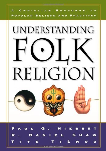 Understanding Folk Religion A Christian Response to Popular Beliefs and Practices N/A 9780801022197 Front Cover