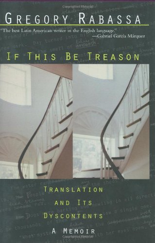 If This Be Treason Translation and Its Dyscontents  2005 9780811216197 Front Cover