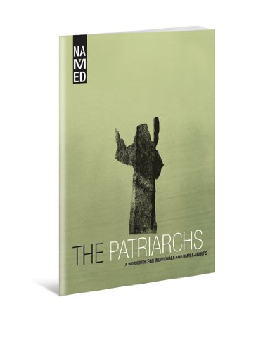 Named: the Patriarchs - A Workbook for Individuals and Small-groups  2013 9780834130197 Front Cover