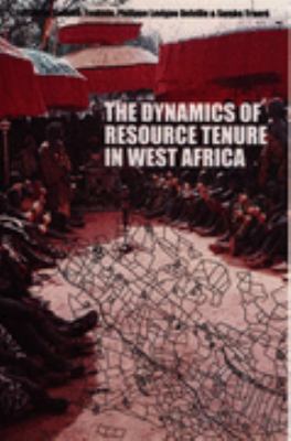 Dynamics of Resource Tenure in West Africa   2001 9780852554197 Front Cover