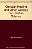 Christian Healing and Other Writings on Christian Science Reprint  9780930227197 Front Cover
