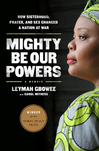Mighty Be Our Powers How Sisterhood, Prayer, and Sex Changed a Nation at War N/A 9780984295197 Front Cover