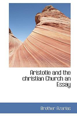 Aristotle and the Christian Church an Essay  N/A 9781110406197 Front Cover