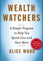 Wealth Watchers A Simple Program to Help You Spend Less and Save More  2010 9781439158197 Front Cover