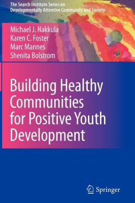 Building Healthy Communities for Positive Youth Development   2010 9781441968197 Front Cover
