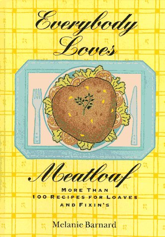 Everybody Loves Meatloaf : More Than 100 Recipes for Loaves and Fixings N/A 9780060952198 Front Cover