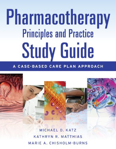 Pharmacotherapy Principles and Practice Study Guide: a Case-Based Care Plan Approach   2011 9780071701198 Front Cover